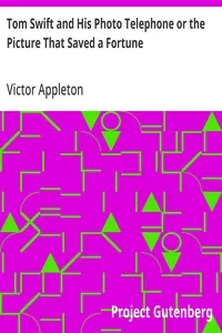 Tom Swift and His Photo Telephone or the Picture That Saved a Fortune — Victor Appleton cover