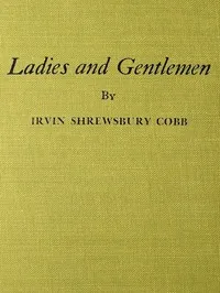 Ladies and Gentlemen — Irvin S. (Irvin Shrewsbury) Cobb cover