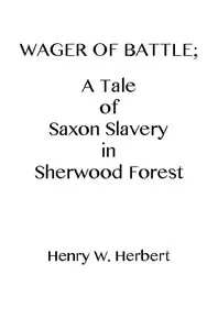 Wager of Battle: A Tale of Saxon Slavery in Sherwood Forest — Henry William Herbert cover
