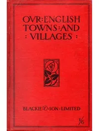 Our English Towns and Villages — H. R. Wilton Hall cover