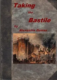 Taking the Bastile; Or, Pitou the Peasant: A Historical Story of the Great French Revolution — Alexandre Dumas cover