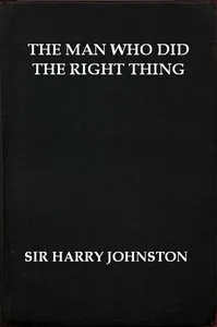 The Man Who Did the Right Thing: A Romance — Harry Johnston cover