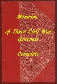 Memoirs of the Union's Three Great Civil War Generals — Ulysses S. (Ulysses Simpson) Grant cover