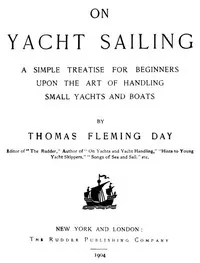On Yacht Sailing: A Simple Treatise for Beginners upon the Art of Handling Small Yachts and Boats — Thomas Fleming Day cover