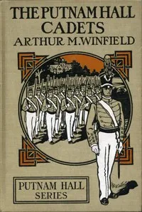 The Putnam Hall Cadets; or, Good Times in School and Out — Edward Stratemeyer cover