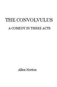 The convolvulus: a comedy in three acts — Allen Norton cover