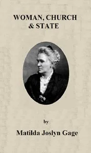 Woman, Church & State: The Original Exposé of Male Collaboration Against the Female Sex cover