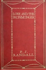 Love and the Ironmonger — F. J. (Frederick John) Randall cover