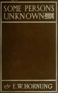 Some Persons Unknown — E. W. (Ernest William) Hornung cover