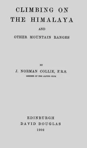 Climbing on the Himalaya and Other Mountain Ranges — Norman Collie cover