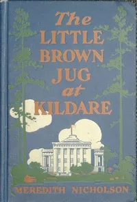 The Little Brown Jug at Kildare — Meredith Nicholson cover