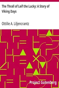 The Thrall of Leif the Lucky: A Story of Viking Days — Ottilie A. (Ottilia Adelina) Liljencrantz cover