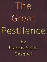 The Great Pestilence (A.D. 1348-9), Now Commonly Known as the Black Death — Francis Aidan Gasquet cover