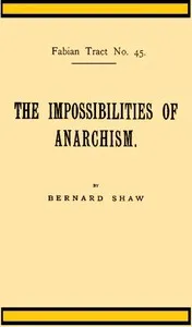 The Impossibilities of Anarchism — Bernard Shaw cover