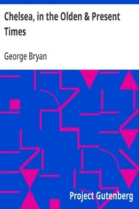 Chelsea, in the Olden & Present Times — George Bryan cover