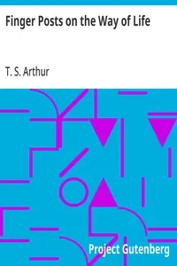 Finger Posts on the Way of Life — T. S. (Timothy Shay) Arthur cover