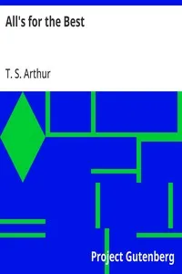 All's for the Best — T. S. (Timothy Shay) Arthur cover