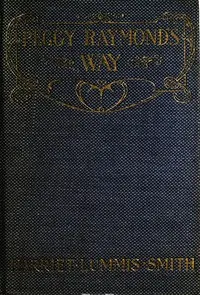 Peggy Raymond's Way; Or, Blossom Time at Friendly Terrace — Harriet L. (Harriet Lummis) Smith cover