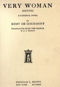Very woman (Sixtine) : $b a cerebral novel — Remy de Gourmont cover