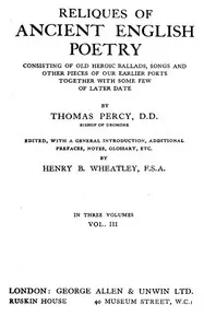 Reliques of Ancient English Poetry, Volume 3 (of 3): Consisting of Old Heroic Ballads, Songs and Other Pieces of Our Earlier Poets Together With Some Few of Later Date — Anonymous cover