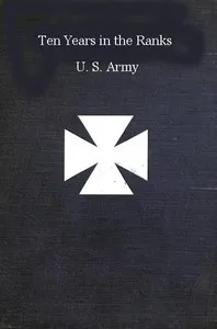 Ten years in the ranks, U.S. Army cover