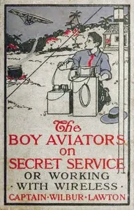 The Boy Aviators on Secret Service; Or, Working with Wireless — John Henry Goldfrap cover