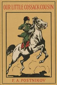 Our Little Cossack Cousin in Siberia — Fedor Alexis Postnikov cover