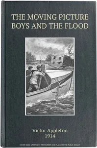 The moving picture boys and the flood : $b or, Perilous days on the Mississippi — Victor Appleton cover