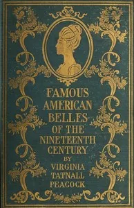 Famous American Belles of the Nineteenth Century — Virginia Tatnall Peacock cover