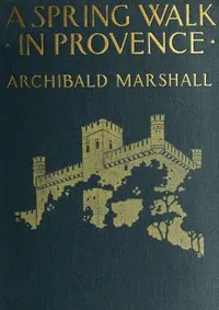 A Spring Walk in Provence — Archibald Marshall cover