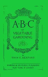 A-B-C of Vegetable Gardening — Eben E. (Eben Eugene) Rexford cover