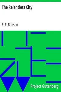 The Relentless City — E. F. (Edward Frederic) Benson cover