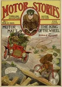 Motor Matt; or, The King of the Wheel: Motor Stories Thrilling Adventure Motor Fiction No 1. — Stanley R. Matthews cover