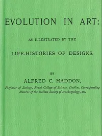 Evolution in Art: As Illustrated by the Life-histories of Designs cover
