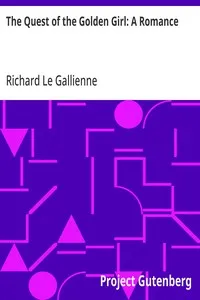 The Quest of the Golden Girl: A Romance — Richard Le Gallienne cover