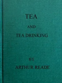 Tea and Tea Drinking — Arthur Reade cover