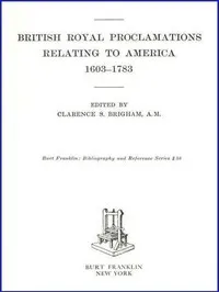 British Royal Proclamations Relating to America, 1603-1783 cover