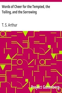 Words of Cheer for the Tempted, the Toiling, and the Sorrowing — T. S. (Timothy Shay) Arthur cover