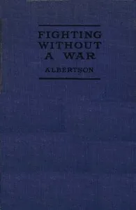 Fighting Without a War: An Account of Military Intervention in North Russia — Ralph Albertson cover