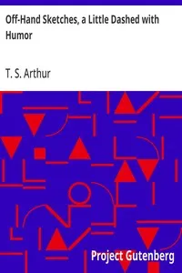 Off-Hand Sketches, a Little Dashed with Humor — T. S. (Timothy Shay) Arthur cover