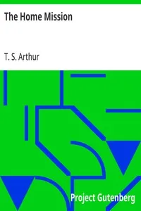 The Home Mission — T. S. (Timothy Shay) Arthur cover