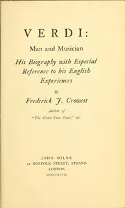 Verdi: Man and Musician: His Biography with Especial Reference to His English Experiences — Frederick James Crowest cover
