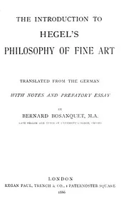 The Introduction to Hegel's Philosophy of Fine Arts: Translated from the German with Notes and Prefatory Essay — Georg Wilhelm Friedrich Hegel cover