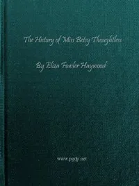 The History of Miss Betsy Thoughtless — Eliza Fowler Haywood cover