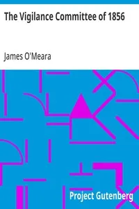 The Vigilance Committee of 1856 — James O'Meara cover