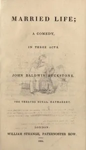 Married Life: A Comedy, in Three Acts — John Baldwin Buckstone cover