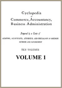 Cyclopedia of Commerce, Accountancy, Business Administration, v. 01 (of 10) cover
