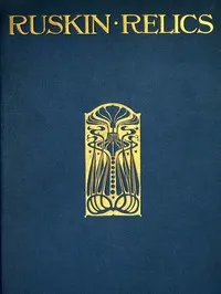 Ruskin Relics — W. G. (William Gershom) Collingwood cover