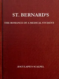 St. Bernard's: The Romance of a Medical Student — Edward Berdoe cover