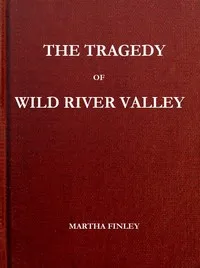 The Tragedy of Wild River Valley — Martha Finley cover